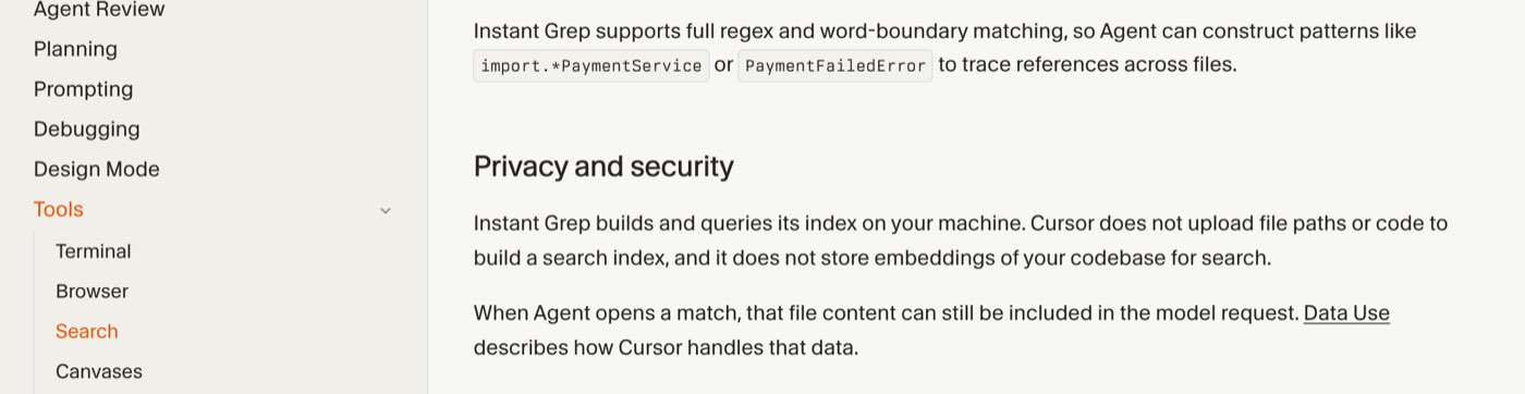 Cursor Search documentation on September 25, 2026, saying Instant Grep builds its index on your machine and Cursor does not store embeddings of your codebase for search